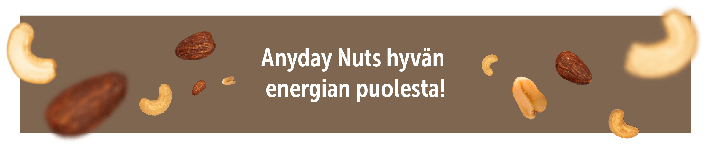 Anyday Nuts hyvän energian puolesta